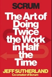 Scrum: Art of Doing Twice the Work in Half the Time, by Jeff Sutherland